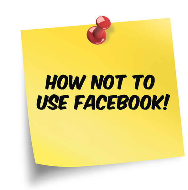 How Not To Use Facebook